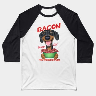 Dachshund Bacon Brings out the Wiener Charm Baseball T-Shirt